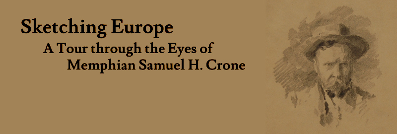 Sketching Europe: A Tour Through the Eyes of Memphian Samuel H. Crone Sketching Europe: A Tour Through the Eyes of Memphian Samuel H. Crone