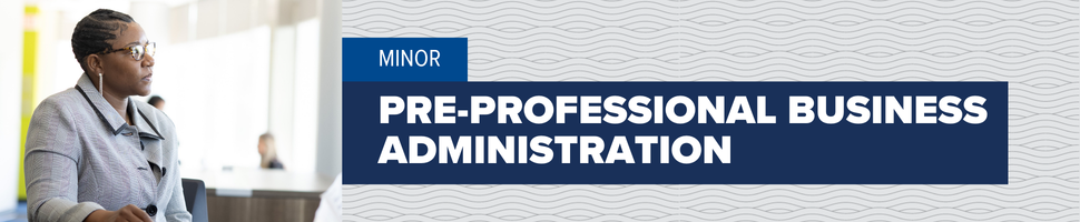 Minor - Pre-Professional Business Administration