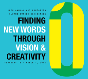 10th Annual Art Education Alumni Juried Exhibition