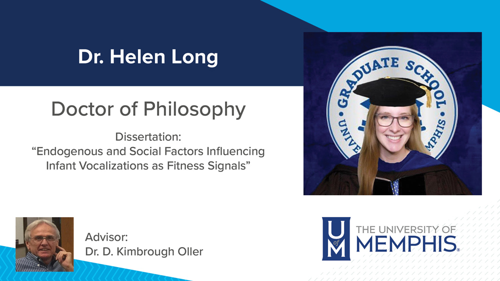 Dr. Helen Long, Dissertation title: "Endogenous and social factors influencing infant vocalizations as fitness signals", Major Professor: Dr. D. Kimbrough Oller