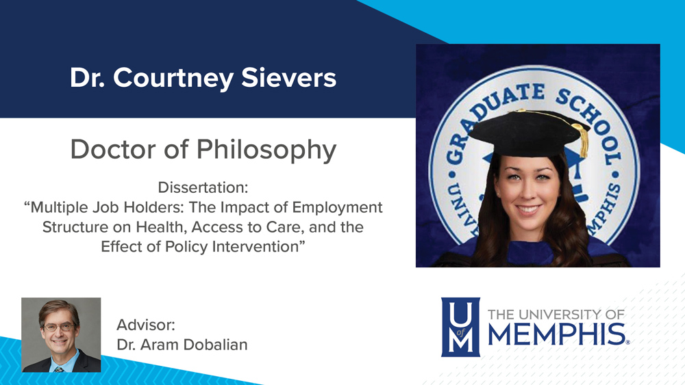 Dr. Courtney Sievers, Dissertation title: "Multiple Job Holders: The Impact of Employment Structure on Health, Access to Care, and the Effect of Policy Intervention", Major Professor: Dr. Aram Dobalian