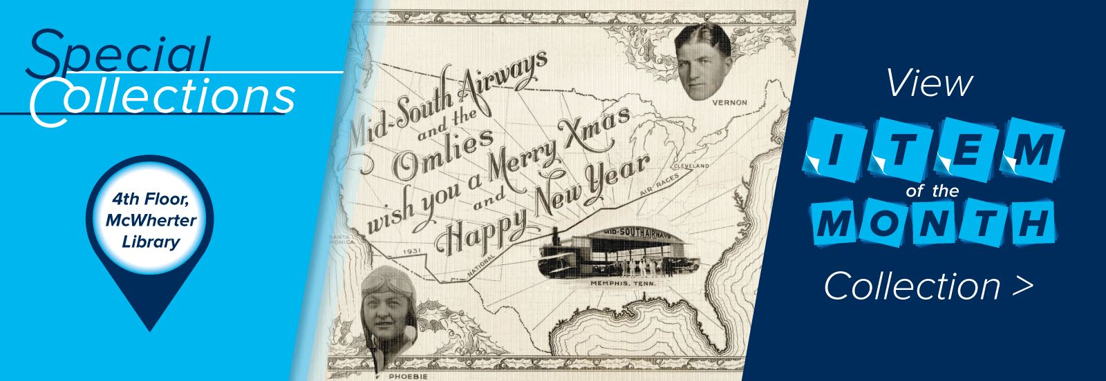 Special Collections on the 4th floor of Ned McWherter Library. Your space for inspiration, discovery and creation Special Collections on the 4th floor of Ned McWherter Library. Your space for inspiration, discovery and creation