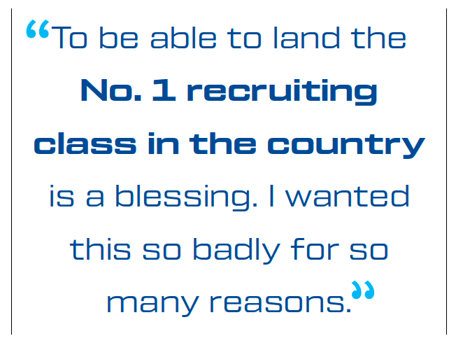 "To be able to land the No. 1 recruiting class in the country is a blessing. I wanted this so badly for so many reasons."