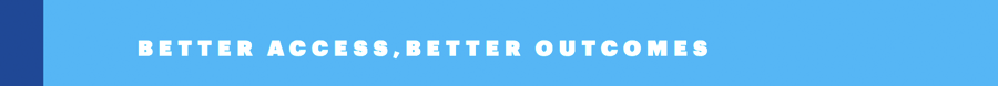 Better Access, Better Outcomes